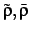 $\tilde\rho, \bar\rho$