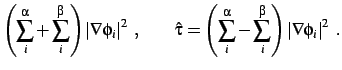 $\displaystyle \left(\sum_i^\alpha+\sum_i^\beta\right)
\left\vert{\bf\nabla}\phi...
...\sum_i^\alpha-\sum_i^\beta\right)
\left\vert{\bf\nabla}\phi_i\right\vert^2
\; .$