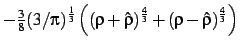 $\displaystyle -{\textstyle\frac{3}{8}} (3/\pi)^\frac13
\left((\rho+\hat \rho)^\frac43+(\rho-\hat \rho)^\frac43\right)$