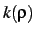 $\displaystyle k(\rho)$