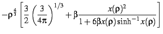 $\displaystyle - \rho^\frac43 \left[
{3\over 2} \left({3\over 4\pi}\right)^{1/3}
+\beta
{x(\rho)^2 \over 1+6\beta x(\rho) \sinh^{-1}x(\rho)}
\right]$