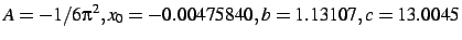$A=-1/6\pi^2, x_0=-0.00475840, b=1.13107, c=13.0045$