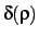 $\displaystyle \delta(\rho)$