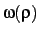 $\displaystyle \omega(\rho)$