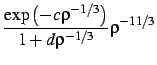 $\displaystyle {\exp \left(-c\rho^{-1/3}\right) \over 1 + d\rho^{-1/3} }
\rho^{-11/3}$