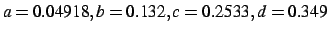 $a=0.04918, b=0.132, c=0.2533, d=0.349$