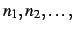 $n_1,n_2,\ldots,$