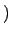 $)$