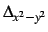 $\Delta_{x^2-y^2}$