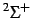 $^2\Sigma^+$
