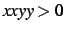 $xxyy \gt 0$