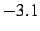 $-3.1$