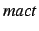 $mact$