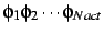 $\phi_1\phi_2\cdots\phi_{Nact}$