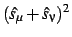 $(\hat{s}_\mu+\hat{s}_\nu)^2$
