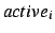 $active_i$