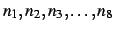 $n_1,n_2,n_3,\ldots,n_8$
