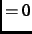 $=0$