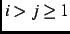 $i \gt j \ge 1$