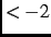 $ \lt -2$
