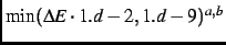 $\min(\Delta E \cdot 1.d-2,1.d-9)^{a,b}$