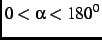 $0 \lt \alpha \lt 180^{0}$