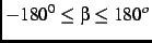 $-180^{0} \le \beta \le 180^{o}$