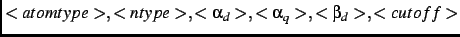 $<atomtype>,<ntype>,<\alpha_d>,<\alpha_q>,<\beta_d>,<cutoff>$