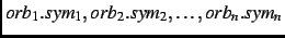 $orb_1.sym_1,orb_2.sym_2,\ldots,orb_n.sym_n$