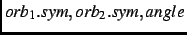 $orb_1.sym,orb_2.sym,angle$