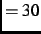 $=30$