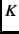 $\displaystyle K$