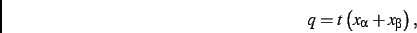 \begin{displaymath}
q=t\left (x_\alpha+x_\beta\right )
,\end{displaymath}