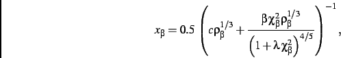 \begin{displaymath}
x_\beta= 0.5\,\left (c\rho_{\beta}^{1/3}+{\frac {\beta\,
\ch...
...ft (1+\lambda\,
\chi_{\beta}^{2}\right )^{4/5}}}\right )^{-1}
,\end{displaymath}