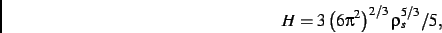 \begin{displaymath}
H=3\left ({6\pi }^{2}\right )^{2/3}\rho_{s}^
{5/3}/5
,\end{displaymath}
