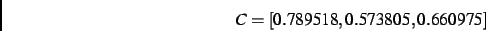 \begin{displaymath}
C
=
[ 0.789518, 0.573805, 0.660975]
\end{displaymath}