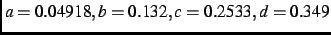 $a=0.04918, b=0.132, c=0.2533, d=0.349$