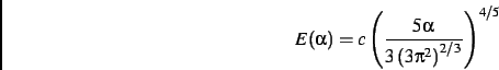 \begin{displaymath}
E(\alpha)=c\left(\frac{5\alpha}{3\left(3\pi^2\right)^{2/3}}\right)^{4/5}
\end{displaymath}
