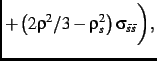 $\displaystyle \biggl.+
\left (2{\rho}^{2}/3-\rho_{s}^{2}\right )
\sigma_{\bar s \bar s}\biggr )
,$