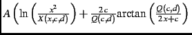 $\textstyle A\left (\ln \left({\frac {{x}^{2}}{X(x,c,d)}}\right )
+\frac{2\,c}{Q(c,d)}\text{arctan}\left ({
\frac {Q(c,d)}{2\,x+c}}\right )\right.$