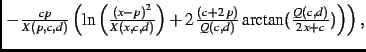 $\textstyle \left.-\frac{cp}{X(p,c,d)}\left (\ln \left ({
\frac {\left (x-p\righ...
...t (c+2\,p\right )}{Q(c,d)}
\arctan({\frac {Q(c,d)}{2\,x+c}})\right )
\right )
,$