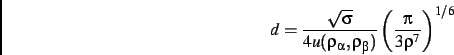 \begin{displaymath}
d=\frac{\sqrt{\sigma}}{4u(\rho_{\alpha},\rho_{\beta})}\left(\frac{\pi}{3\rho^7}\right)^{1/6}
\end{displaymath}
