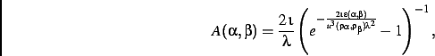 \begin{displaymath}
A(\alpha,\beta)=\frac{2\,\iota}{\lambda}\left ({e^{-{\frac {...
...(\rho_{\alpha},\rho_{\beta})
{\lambda}^{2}}}}}-1\right )^{-1}
,\end{displaymath}
