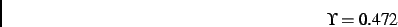 \begin{displaymath}
\Upsilon= 0.472
\end{displaymath}