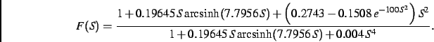 \begin{displaymath}
F(S)={\frac {1+ 0.19645\,S{\,\text{arcsinh}}( 7.7956\,S)+\le...
...+ 0.19645\,S{\,\text{arcsinh}}
( 7.7956\,S)+ 0.004\,{S}^{4}}}
.\end{displaymath}