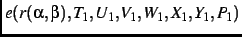 $\displaystyle e(r(\alpha,\beta),T_{{1}},U_{{1}},V_{{1}},W_{{1}
},X_{{1}},Y_{{1}},P_{{1}})$