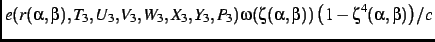 $\displaystyle {{e(r(\alpha,\beta),T_{{3}},U_{{3}},V_
{{3}},W_{{3}},X_{{3}},Y_{{...
...P_{{3}})\omega(\zeta(\alpha,\beta))\left
(1-\zeta^4(\alpha,\beta)\right )}/{c}}$