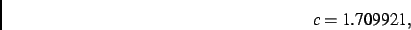 \begin{displaymath}
c= 1.709921
,\end{displaymath}