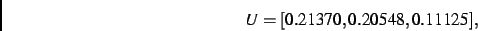 \begin{displaymath}
U
=
[ 0.21370, 0.20548, 0.11125]
,\end{displaymath}