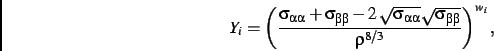 \begin{displaymath}
Y_{{i}}=\left ({\frac {\sigma_{\alpha \alpha}+\sigma_{\beta ...
...qrt {\sigma_{\beta \beta}}}{{\rho}^{8/3
}}}\right )^{w_{{i}}}
,\end{displaymath}